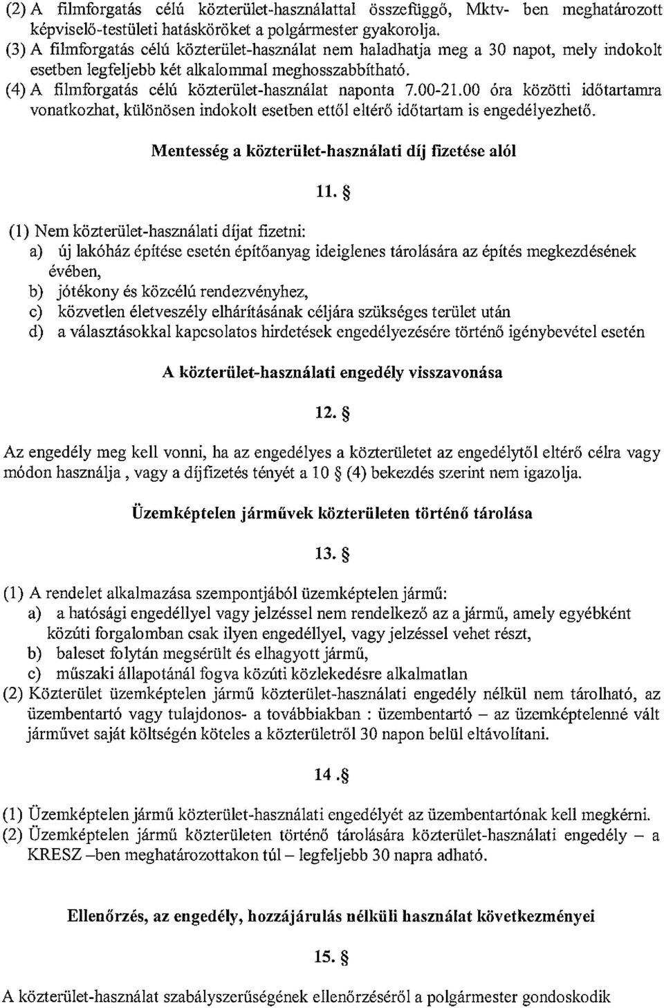 00-21.00 óra közötti időtartamra vonatkozhat, különösen indokolt esetben ettől eltérő időtartam is engedélyezhető.