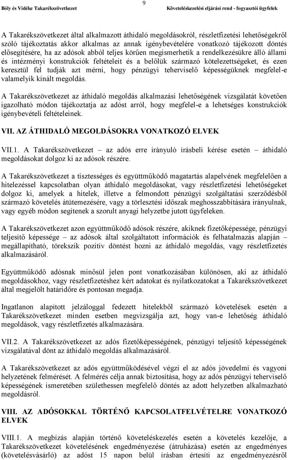 hogy pénzügyi teherviselő képességüknek megfelel-e valamelyik kínált megoldás.