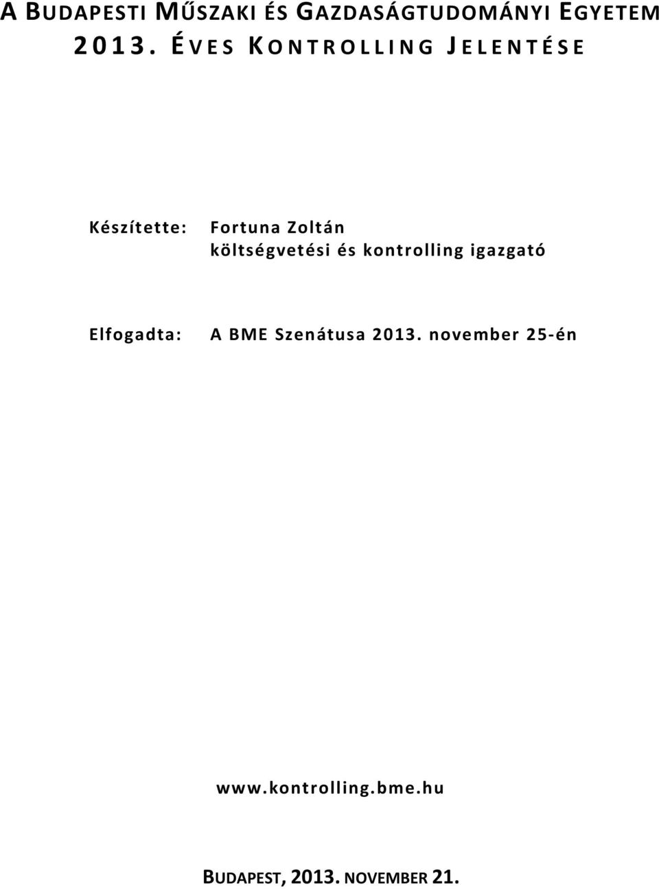 Fortuna Zoltán költségvetési és kontrolling igazgató Elfogadta: A