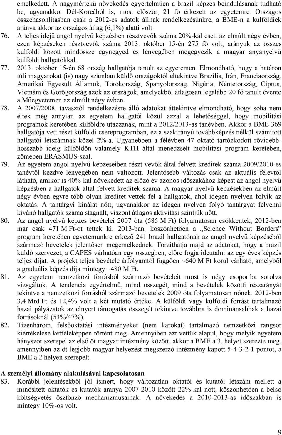 A teljes idejű angol nyelvű képzésben résztvevők száma 20%-kal esett az elmúlt négy évben, ezen képzéseken résztvevők száma 2013.
