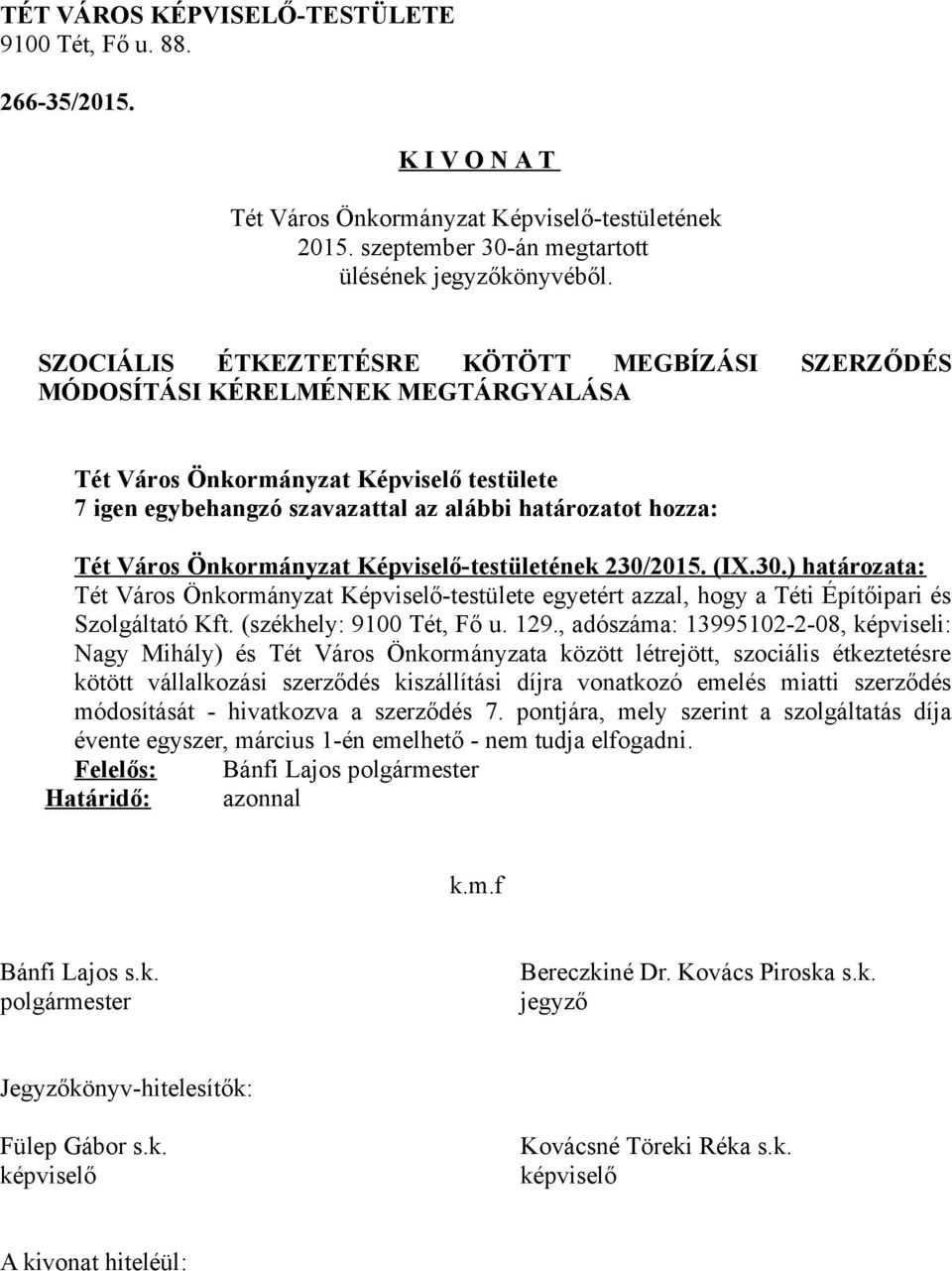 129., adószáma: 13995102-2-08, képviseli: Nagy Mihály) és Tét Város Önkormányzata között létrejött, szociális étkeztetésre kötött vállalkozási szerződés