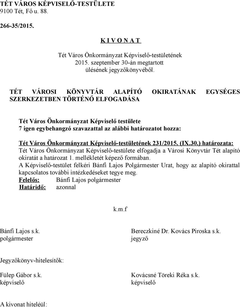 ) határozata: Tét Város Önkormányzat Képviselő-testülete elfogadja a Városi Könyvtár Tét alapító