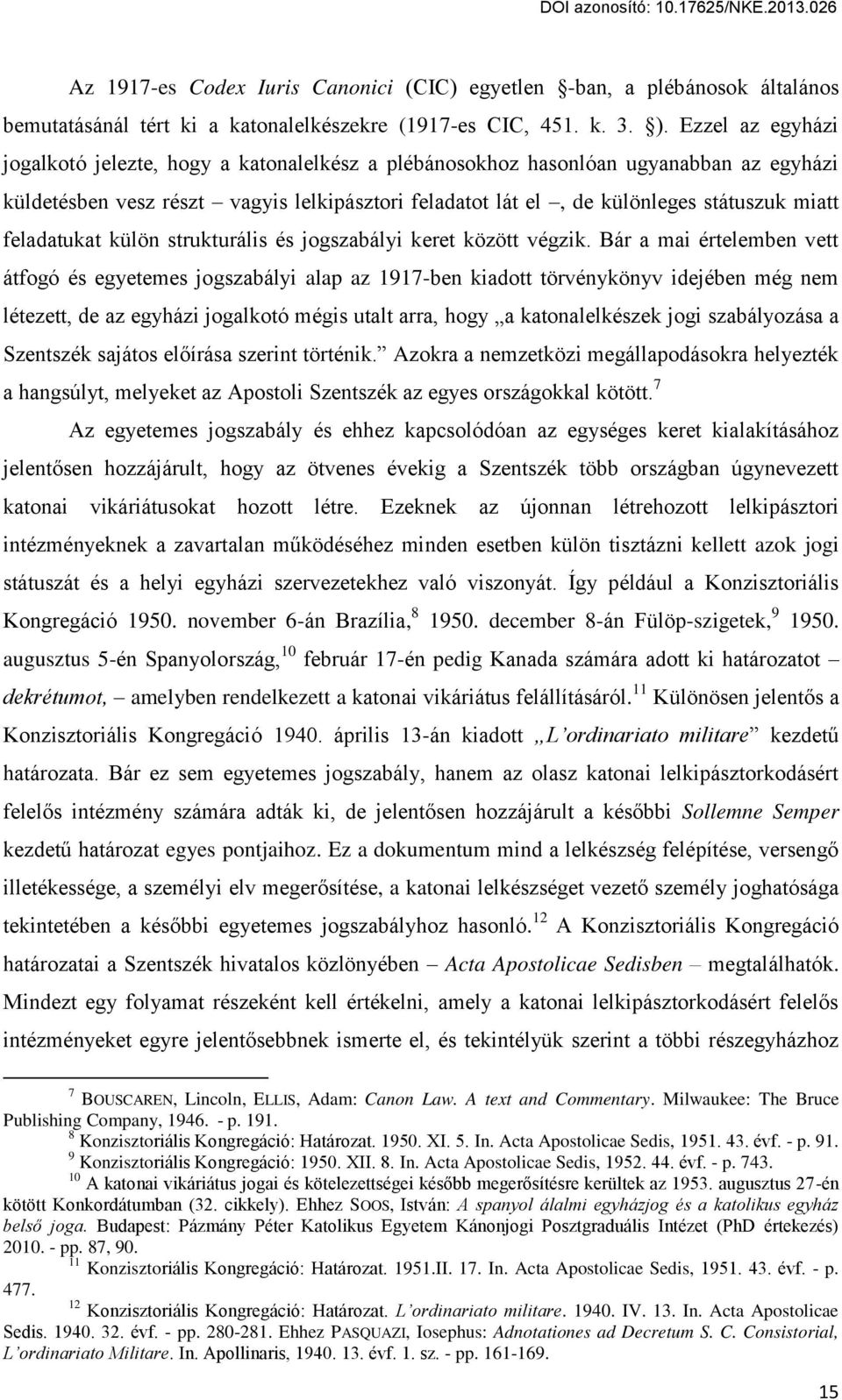 feladatukat külön strukturális és jogszabályi keret között végzik.