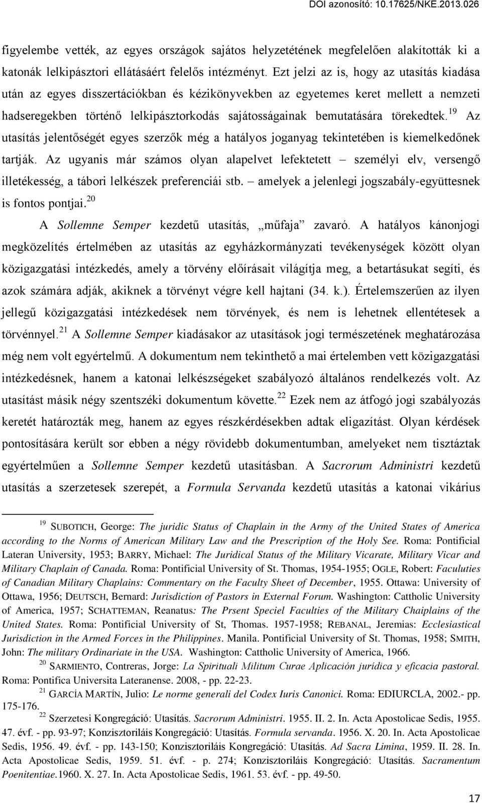 törekedtek. 19 Az utasítás jelent ségét egyes szerz k még a hatályos joganyag tekintetében is kiemelked nek tartják.