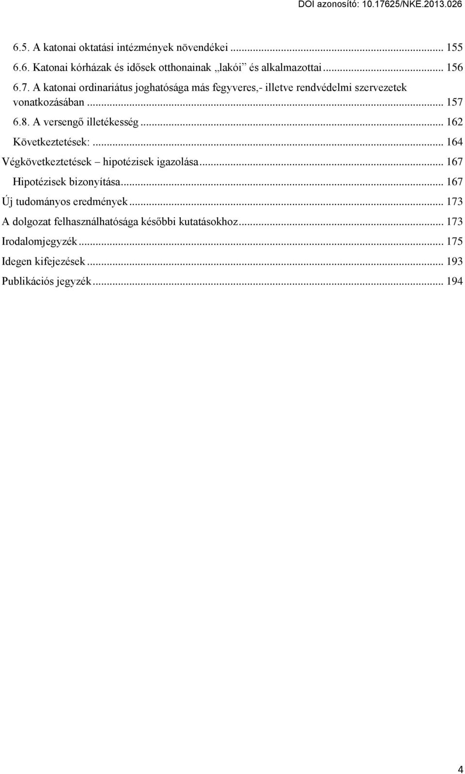 .. 162 Következtetések:... 164 Végkövetkeztetések hipotézisek igazolása... 167 Hipotézisek bizonyítása... 167 Új tudományos eredmények.