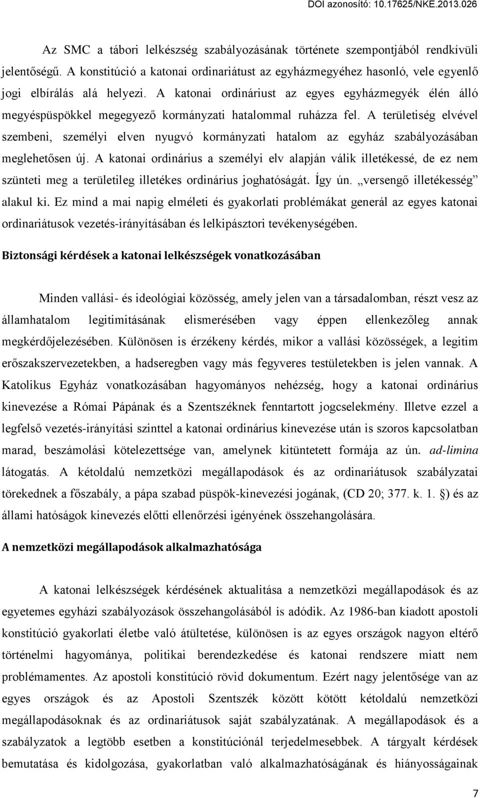 A területiség elvével szembeni, személyi elven nyugvó kormányzati hatalom az egyház szabályozásában meglehet sen új.