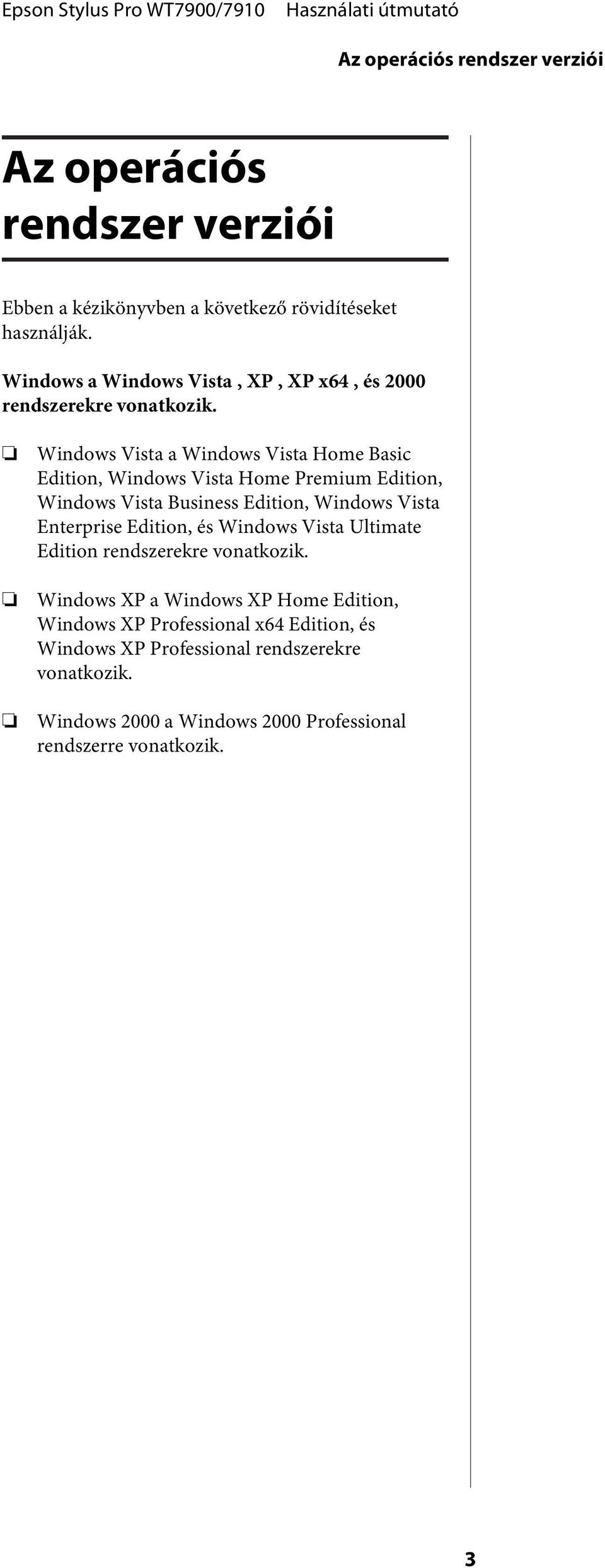 Windows Vista a Windows Vista Home Basic Edition, Windows Vista Home Premium Edition, Windows Vista Business Edition, Windows Vista Enterprise