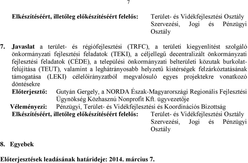 decentralizált önkormányzati fejlesztési feladatok (CÉDE), a települési önkormányzati belterületi közutak burkolatfelújítása (TEUT),