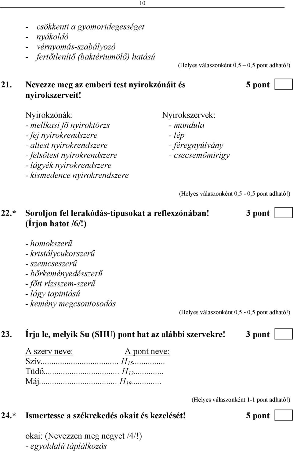 Nyirokzónák: Nyirokszervek: - mellkasi fő nyiroktörzs - mandula - fej nyirokrendszere - lép - altest nyirokrendszere - féregnyúlvány - felsőtest nyirokrendszere - csecsemőmirigy - lágyék