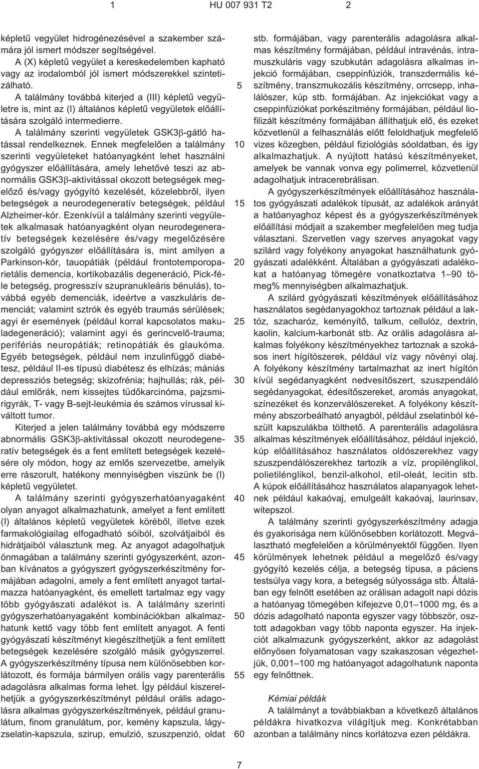A találmány szerinti vegyületek GSK3 -gátló hatással rendelkeznek.