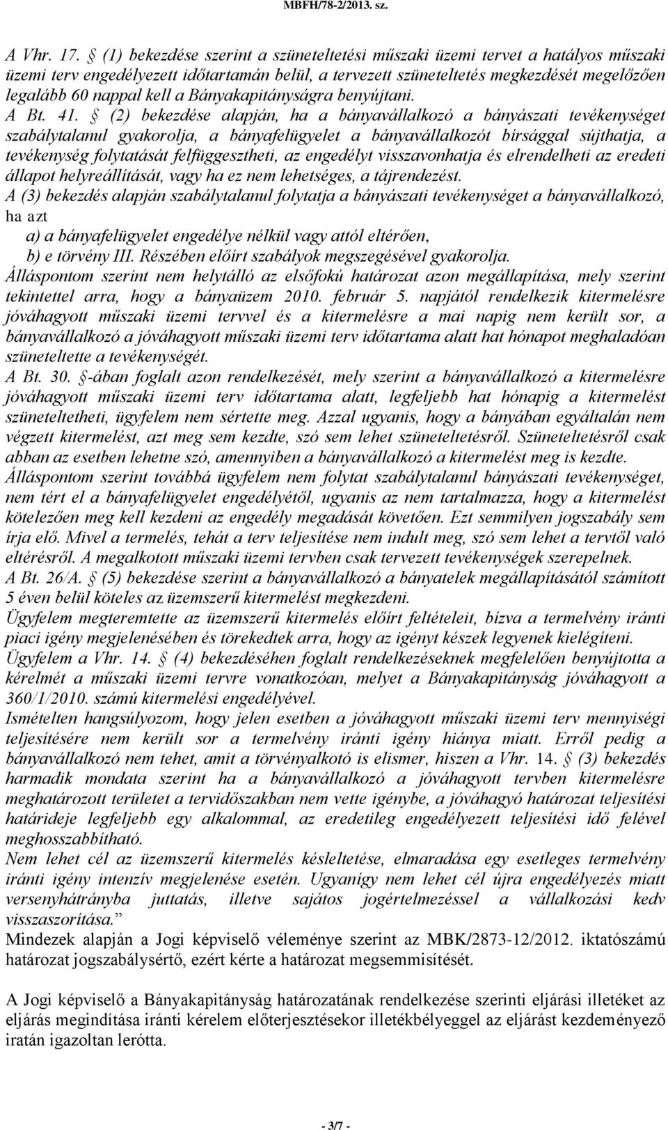 Bányakapitányságra benyújtani. A Bt. 41.