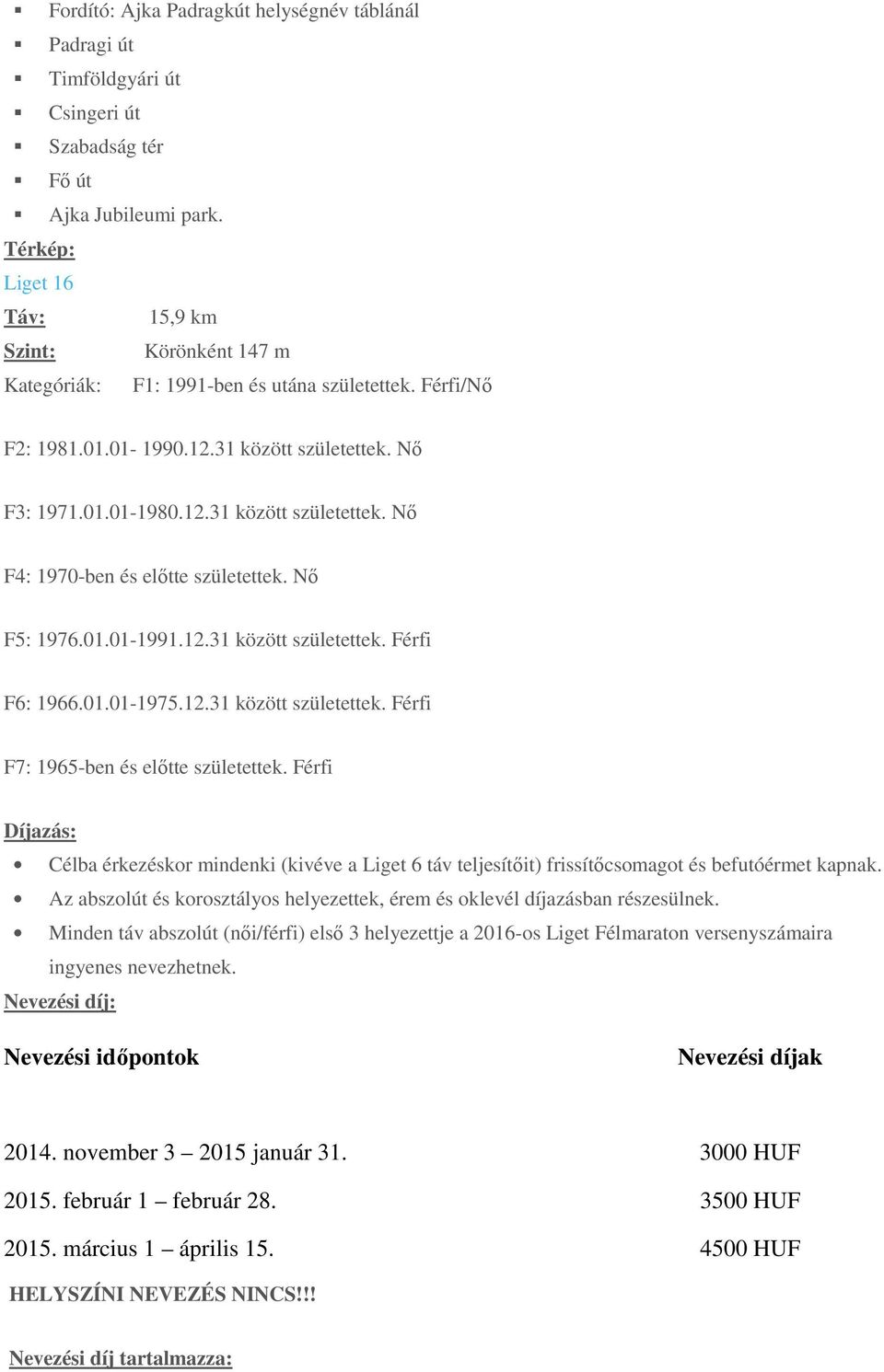 Az abszlút és krsztálys helyezettek, érem és klevél díjazásban részesülnek.