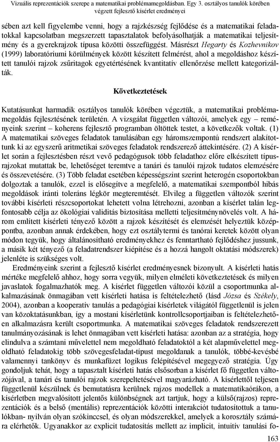befolyásolhatják a matematikai teljesítmény és a gyerekrajzok típusa közötti összefüggést.