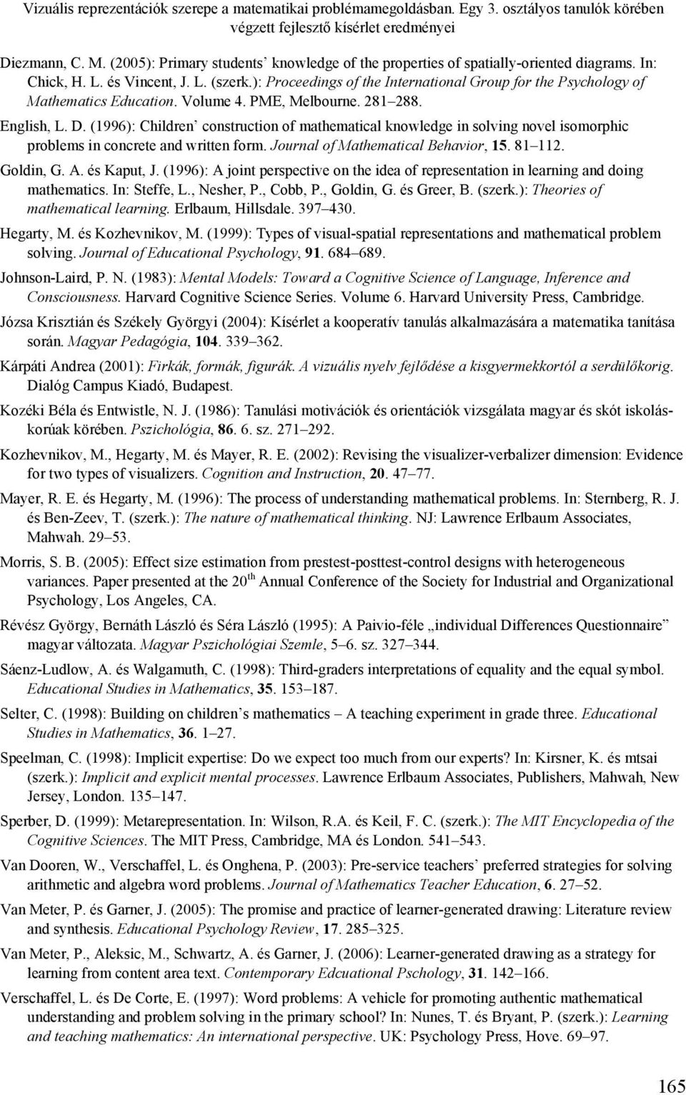 ): Proceedings of the International Group for the Psychology of Mathematics Education. Volume 4. PME, Melbourne. 281 288. English, L. D.