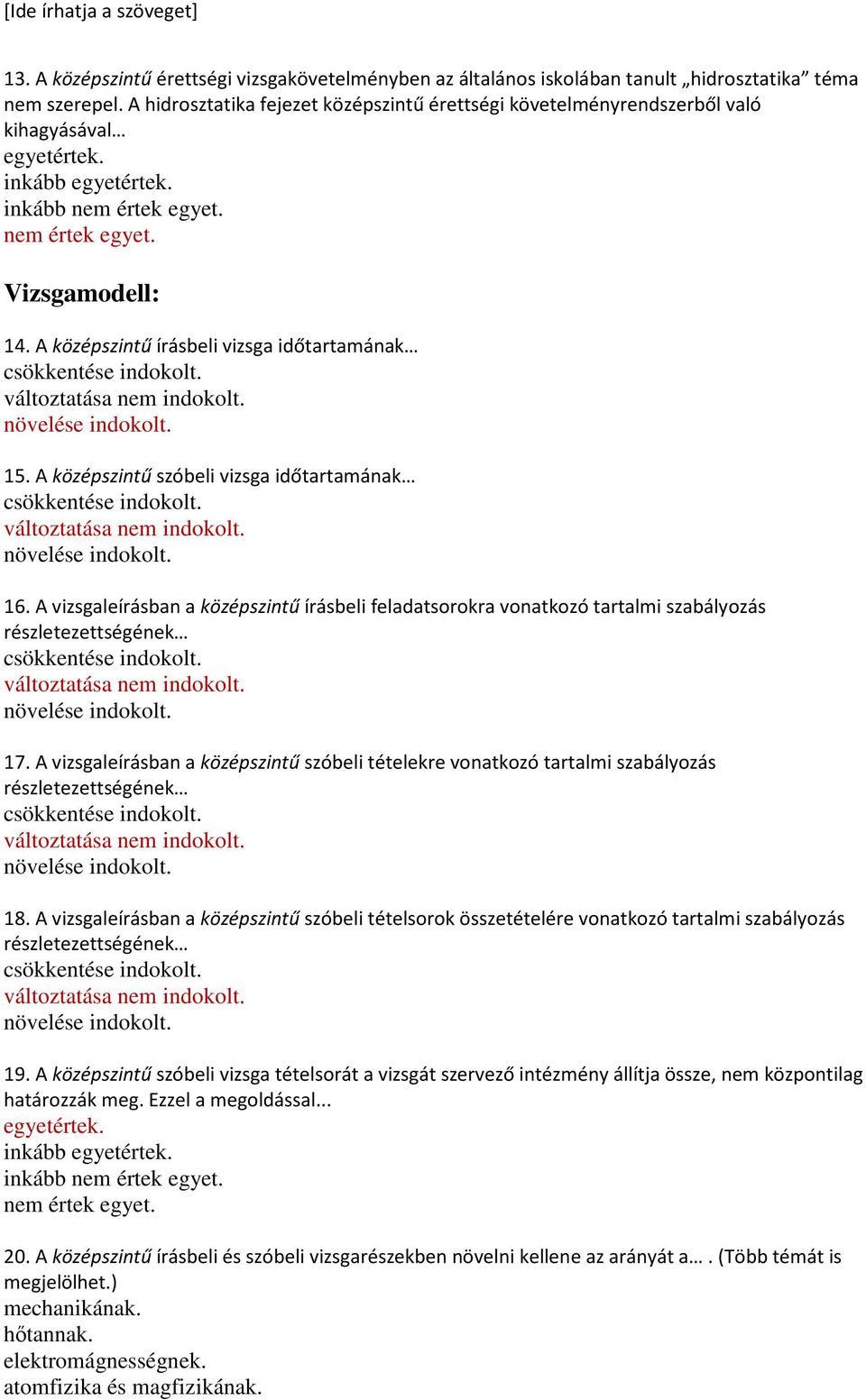 A középszintű szóbeli vizsga időtartamának 16. A vizsgaleírásban a középszintű írásbeli feladatsorokra vonatkozó tartalmi szabályozás 17.