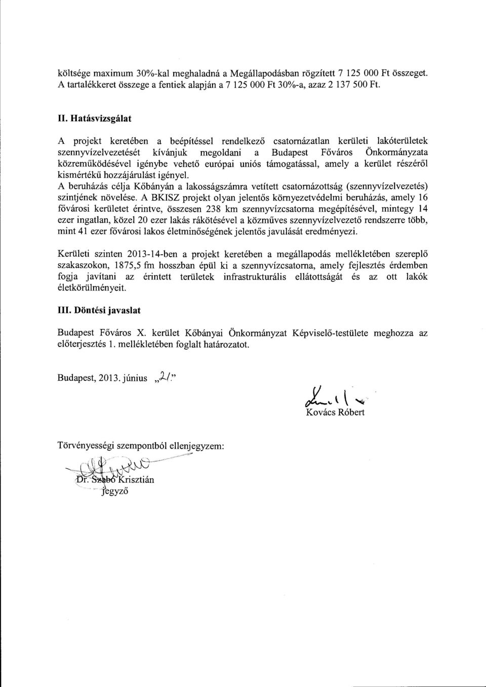 vehető európai uniós támogatással, amely a kerület részéről kismértékű hozzájárulást igényel.