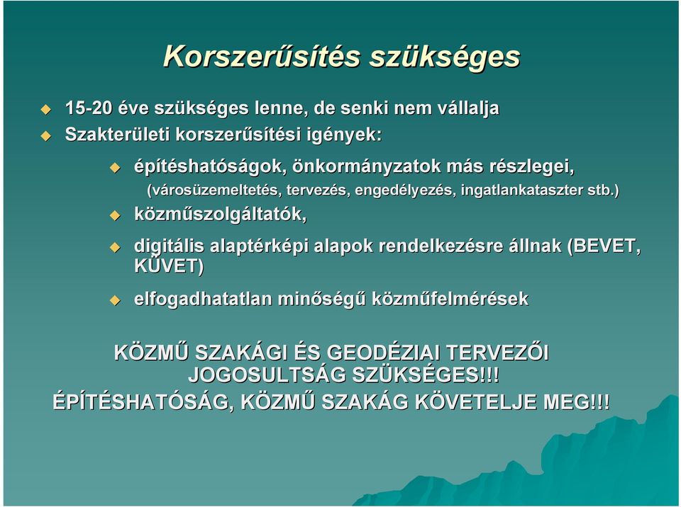 ) közműszolgáltatók, digitális alaptérképi alapok rendelkezésre állnak (BEVET, KÜVET) elfogadhatatlan minőségű