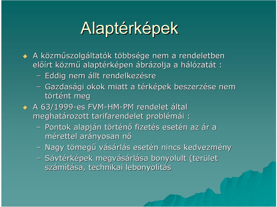 által meghatározott tarifarendelet problémái : Pontok alapján történő fizetés esetén az ár a mérettel arányosan nő