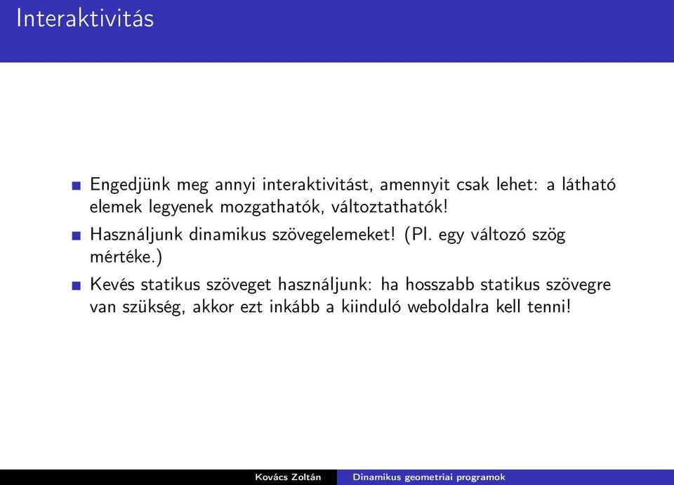 Használjunk dinamikus szövegelemeket! (Pl. egy változó szög mértéke.