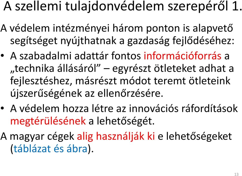 adattár fontos információforrás a technika állásáról egyrészt ötleteket adhat a fejlesztéshez, másrészt módot teremt