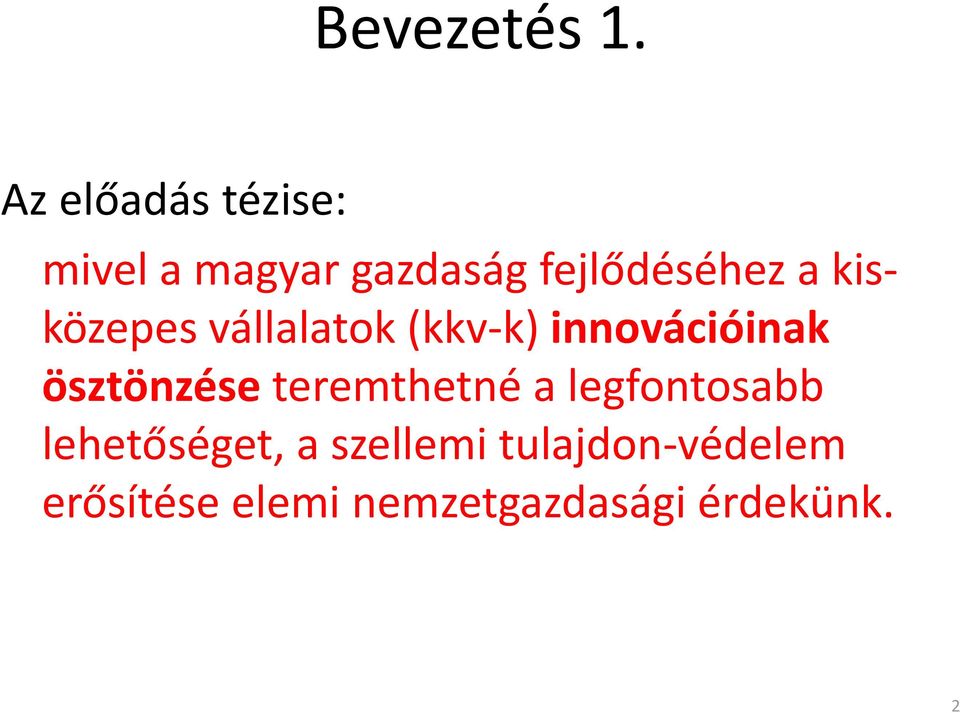 kis közepes vállalatok (kkv k) k) innovációinak ösztönzése