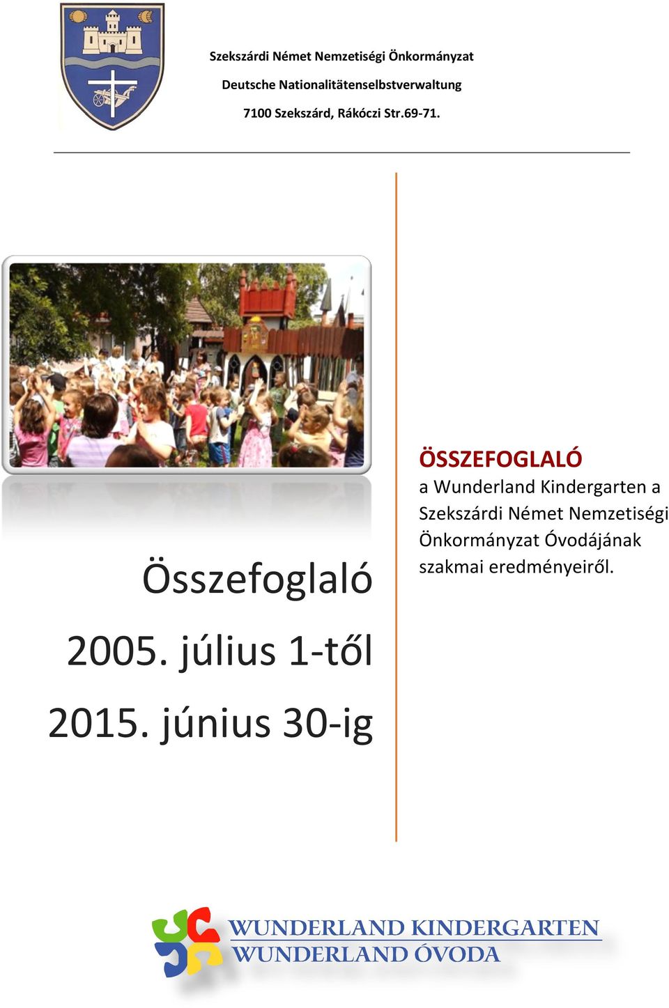 Összefoglaló ÖSSZEFOGLALÓ a Wunderland Kindergarten a Szekszárdi Német