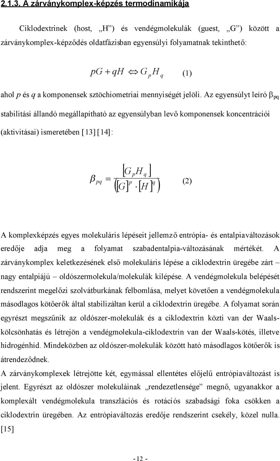 ahol p és q a komponensek sztöchiometriai mennyiségét jelöli.