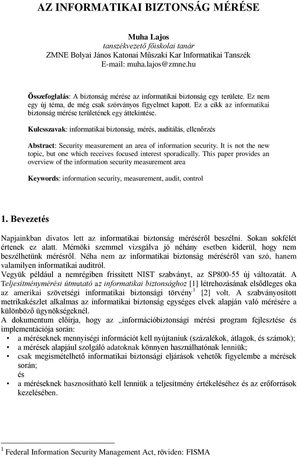 Ez a cikk az informatikai biztonság mérése területének egy áttekintése.