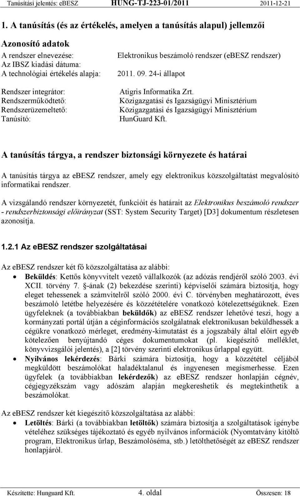 Közigazgatási és Igazságügyi Minisztérium Közigazgatási és Igazságügyi Minisztérium HunGuard Kft.