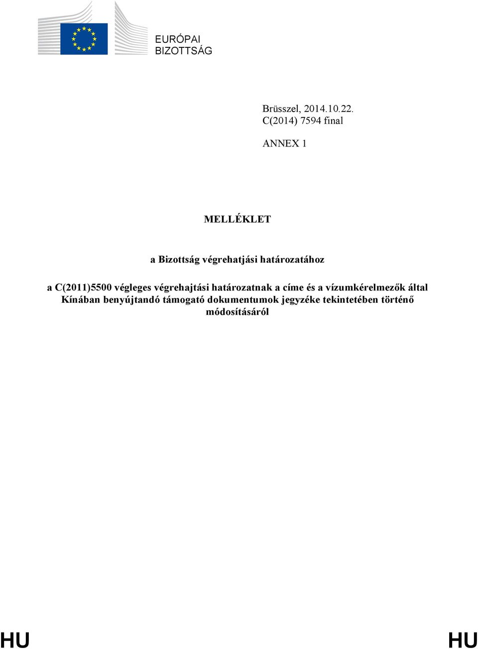 határozatához a C(2011)5500 végleges végrehajtási határozatnak a címe és