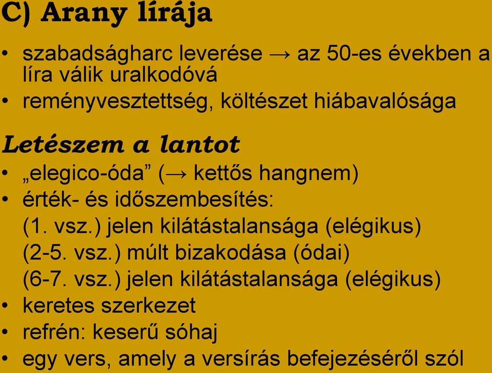 vsz.) jelen kilátástalansága (elégikus) (2-5. vsz.