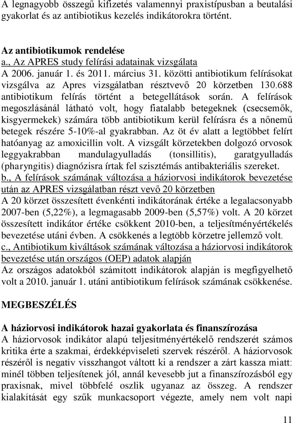 688 antibiotikum felírás történt a betegellátások során.