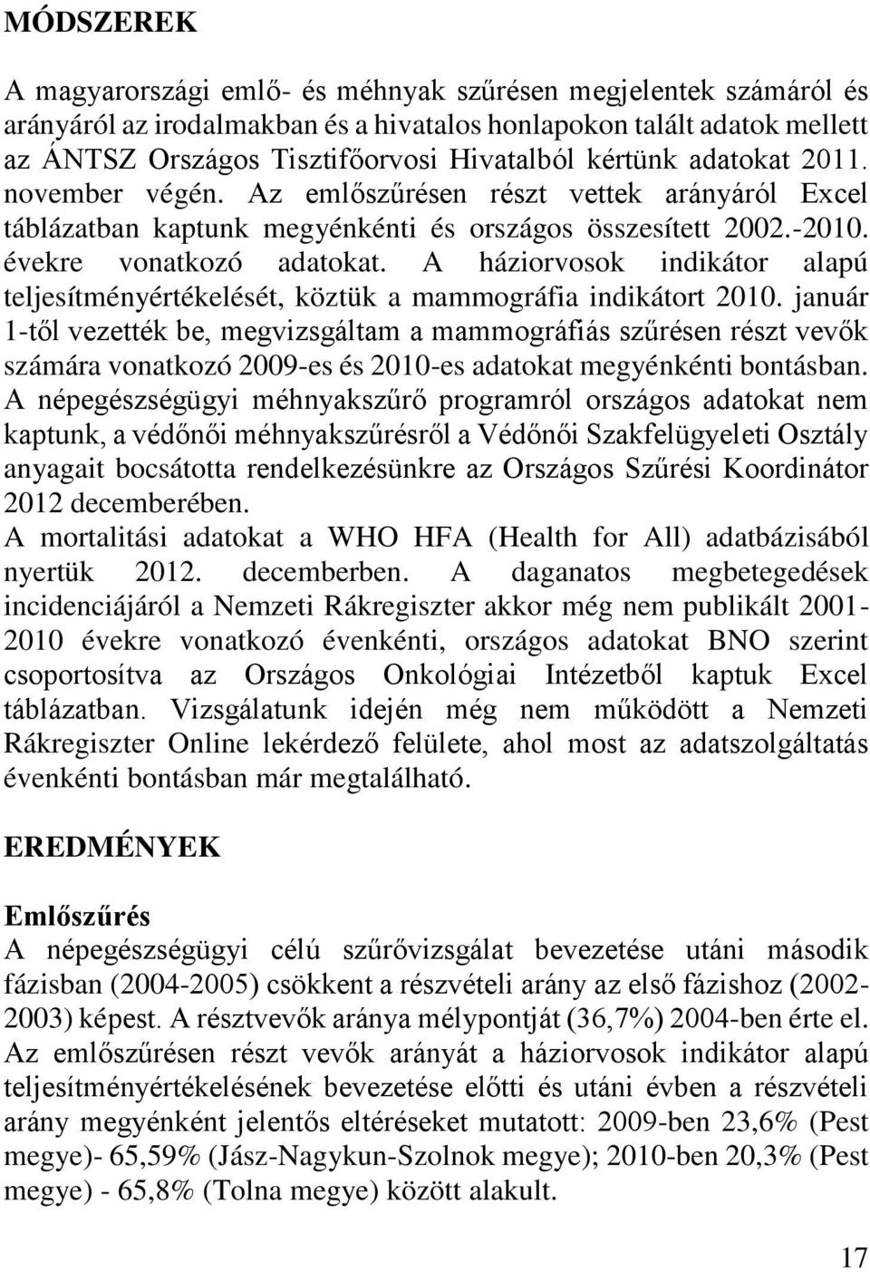 A háziorvosok indikátor alapú teljesítményértékelését, köztük a mammográfia indikátort 2010.