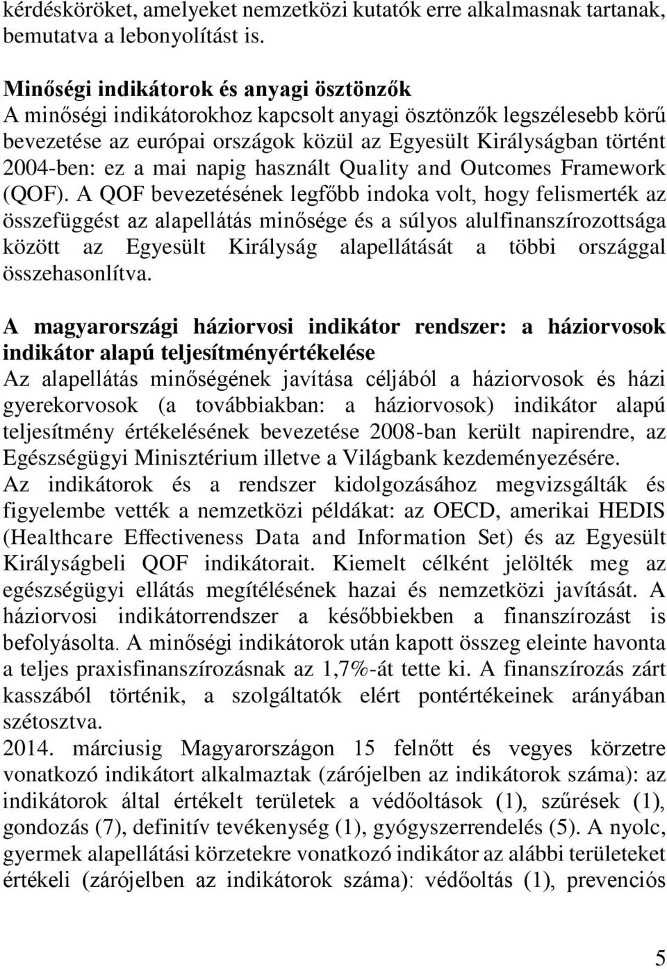napig használt Quality and Outcomes Framework (QOF).