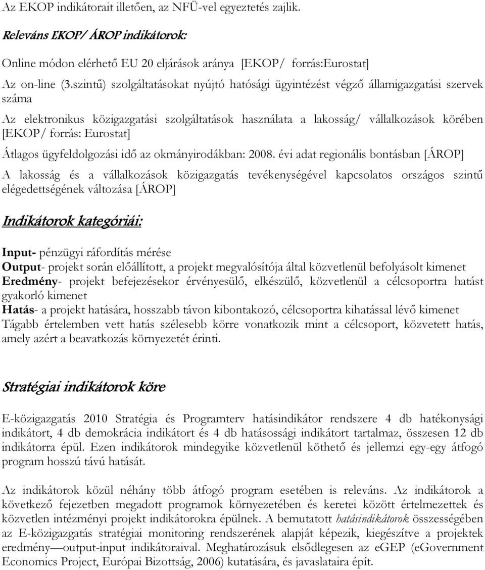 Eurostat] Átlagos ügyfeldolgozási idı az okmányirodákban: 2008.