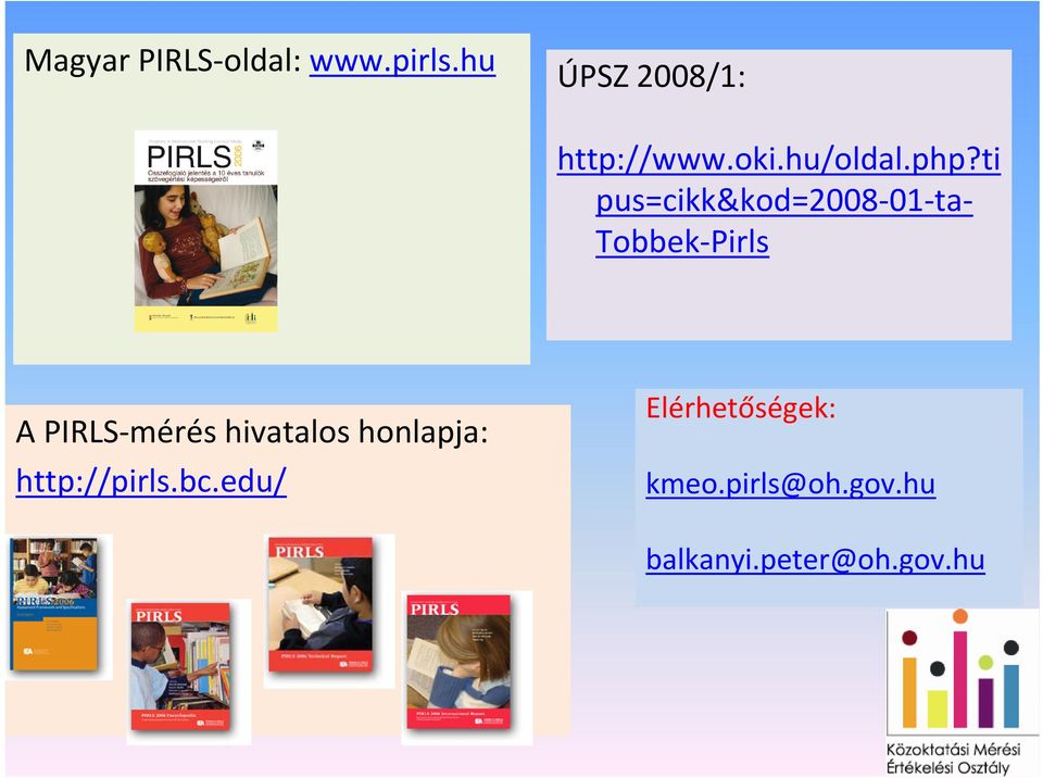 ti pus=cikk&kod=2008 01 ta Tobbek Pirls A PIRLS mérés