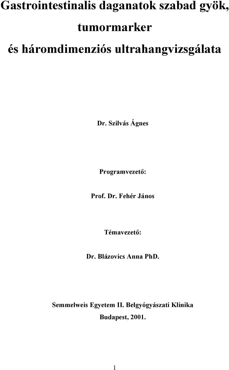 Szilvás Ágnes Programvezető: Prof. Dr.