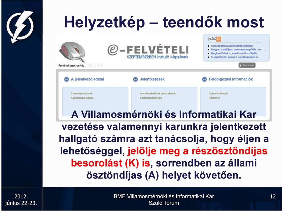 tanácsolja, hogy éljen a lehetőséggel, jelölje meg a