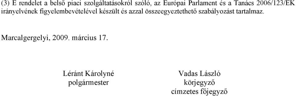 készült és azzal összeegyeztethető szabályozást tartalmaz.