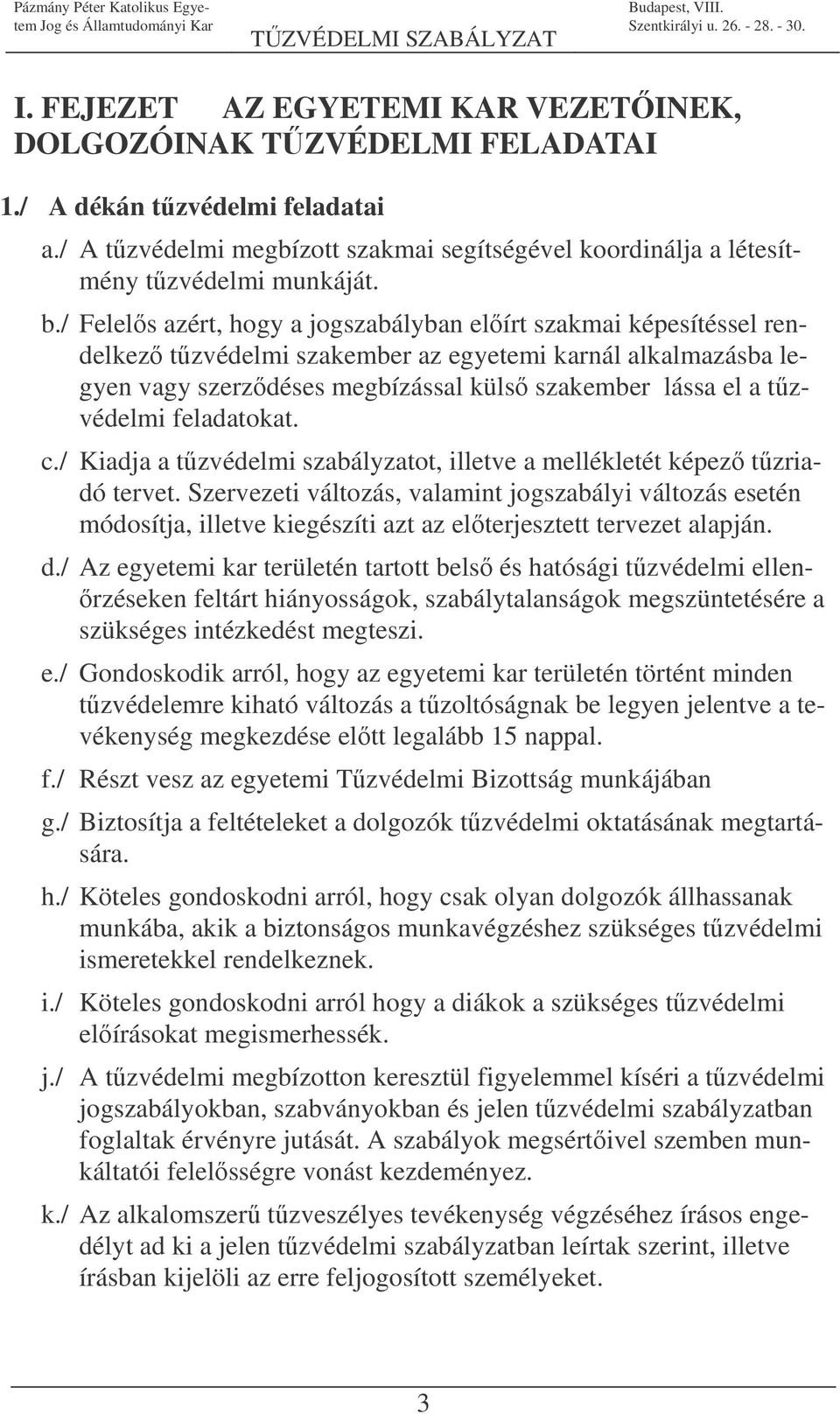 feladatokat. c./ Kiadja a tzvédelmi szabályzatot, illetve a mellékletét képez tzriadó tervet.