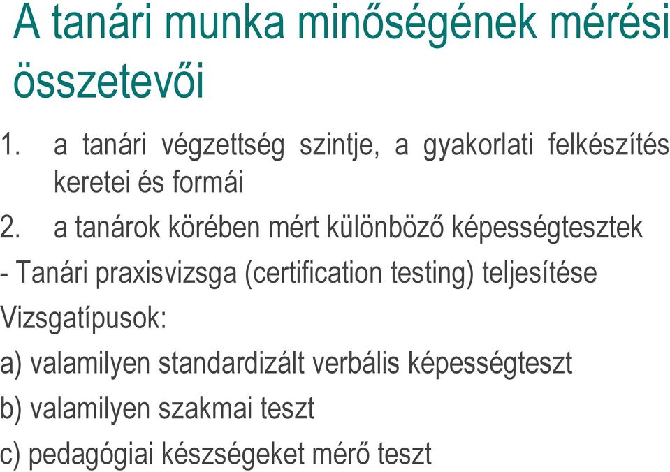 a tanárok körében mért különböző képességtesztek - Tanári praxisvizsga (certification