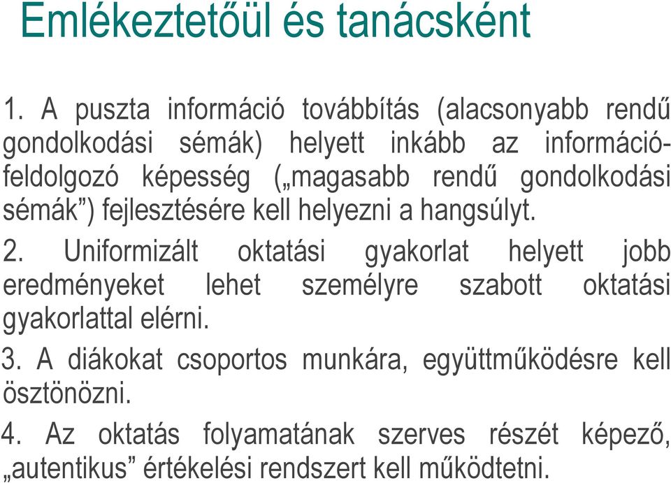 magasabb rendű gondolkodási sémák ) fejlesztésére kell helyezni a hangsúlyt. 2.