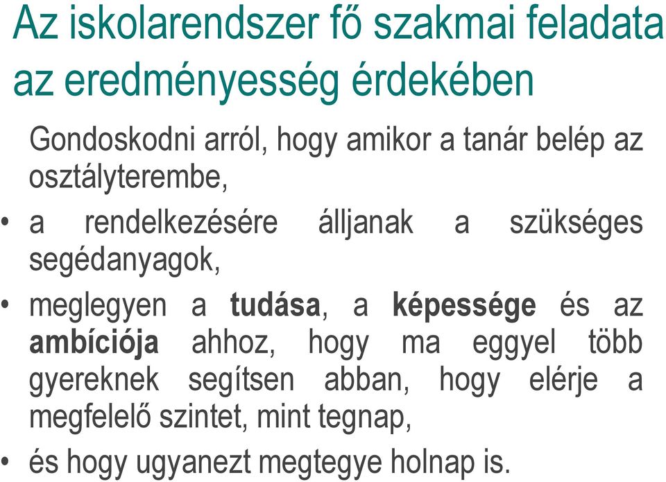 segédanyagok, meglegyen a tudása, a képessége és az ambíciója ahhoz, hogy ma eggyel több