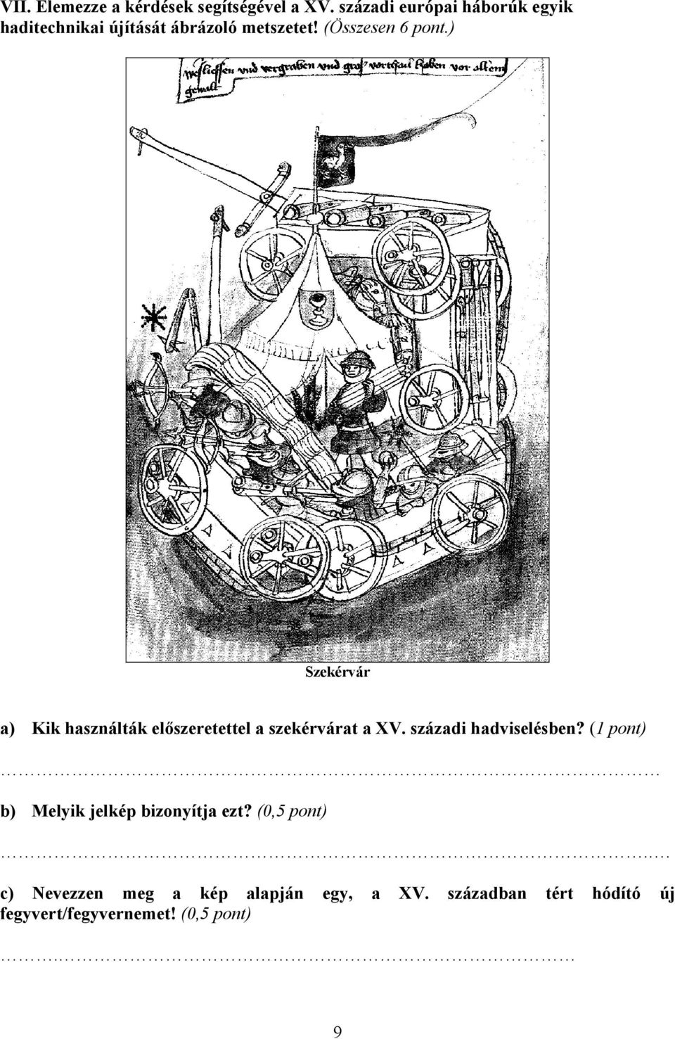 ) Szekérvár a) Kik használták előszeretettel a szekérvárat a XV. századi hadviselésben?