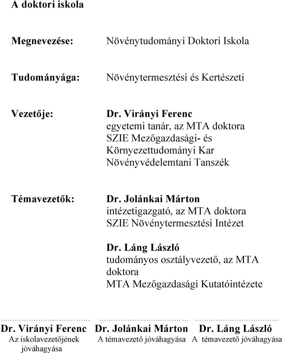 Jolánkai Márton intézetigazgató, az MTA doktora SZIE Növénytermesztési Intézet Dr.