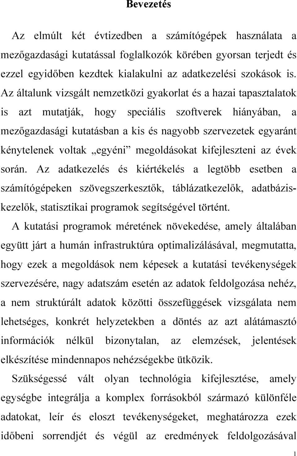 voltak egyéni megoldásokat kifejleszteni az évek során.