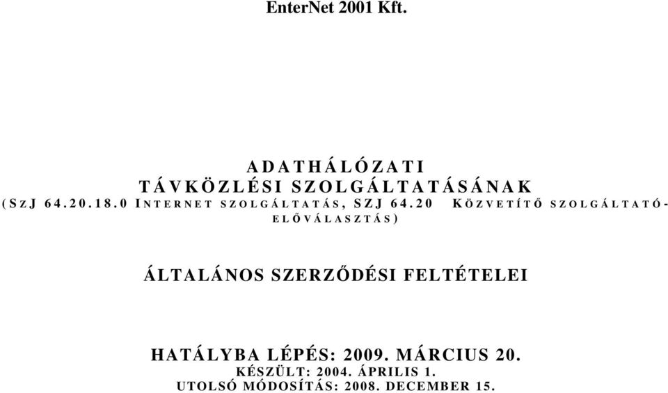 2 0. 1 8. 0 I N T E R N E T S Z O L G Á L T A T Á S, S Z J 6 4.