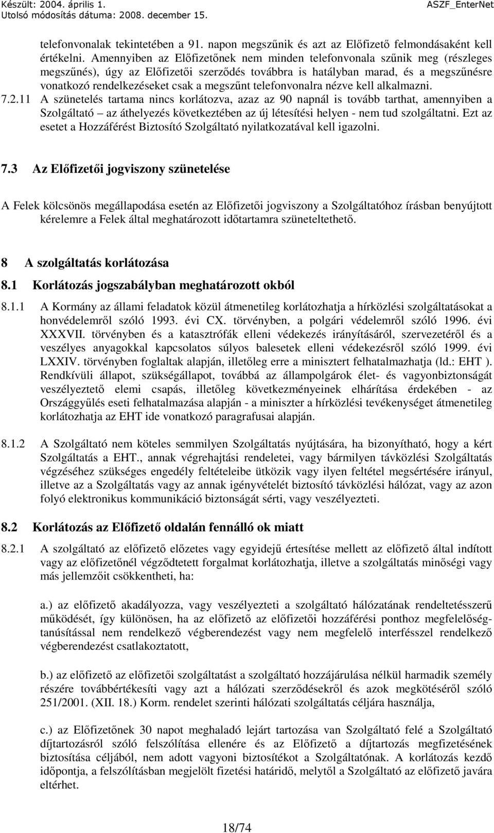 megszőnt telefonvonalra nézve kell alkalmazni. 7.2.