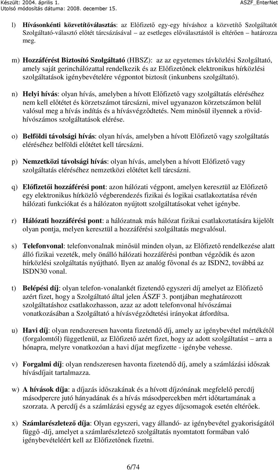 végpontot biztosít (inkunbens szolgáltató).