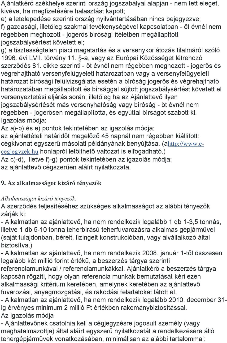 magatartás és a versenykorlátozás tilalmáról szóló 1996. évi LVII. törvény 11. -a, vagy az Európai Közösséget létrehozó szerződés 81.